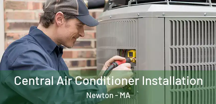 Central Air Conditioner Installation Newton - MA