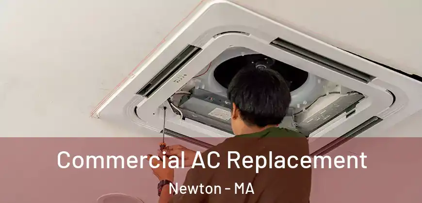 Commercial AC Replacement Newton - MA