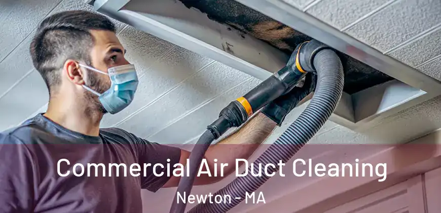 Commercial Air Duct Cleaning Newton - MA