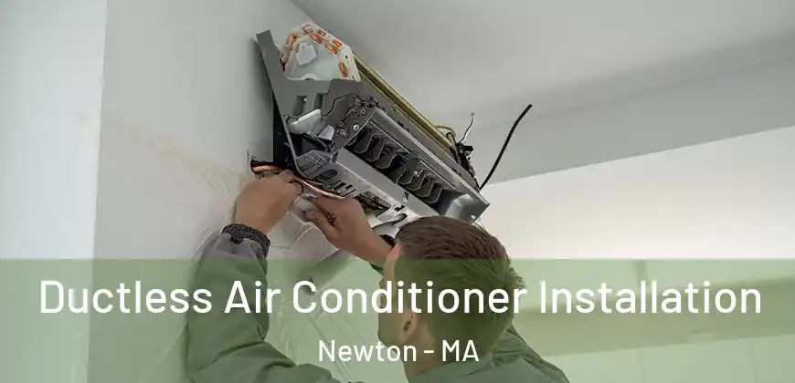 Ductless Air Conditioner Installation Newton - MA