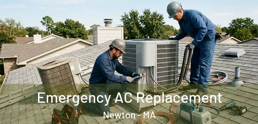Emergency AC Replacement Newton - MA