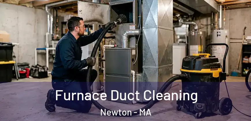 Furnace Duct Cleaning Newton - MA