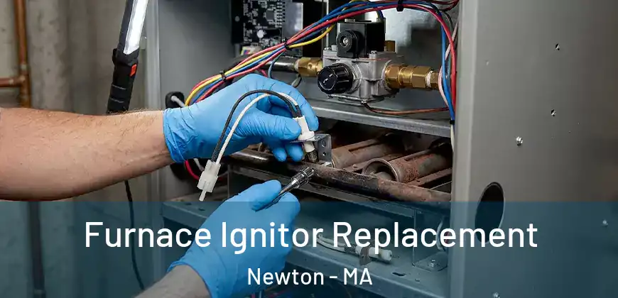 Furnace Ignitor Replacement Newton - MA