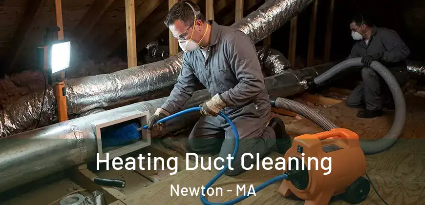 Heating Duct Cleaning Newton - MA