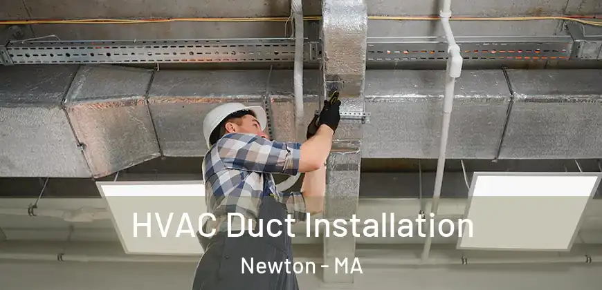 HVAC Duct Installation Newton - MA
